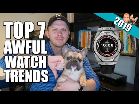 Top 7 Awful Watch Trends That Must Stop in 2019