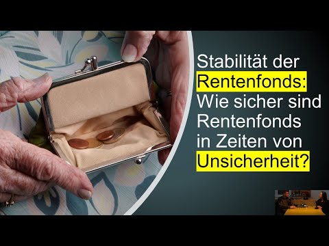 Stabilität der Rentenfonds: Wie sicher ist ein Rentenfonds in Zeiten von Unsicherheit?