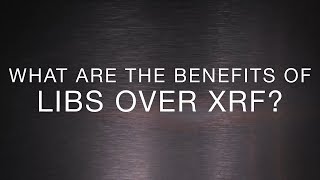 LIBS vs XRF | When to choose LIBS analyzer over XRF analyzer