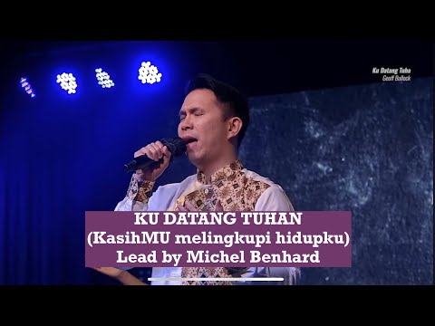 KUDATANG TUHAN (KASIHMU MELINGKUPI HIDUPKU) - MICHEL BENHARD