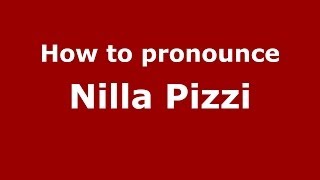 How to pronounce Nilla Pizzi
