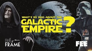 What's So Bad About The Galactic Empire?