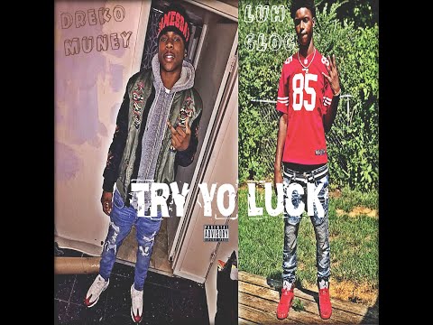 Dreko Muney x LuH Gloc - Try Yo Luck