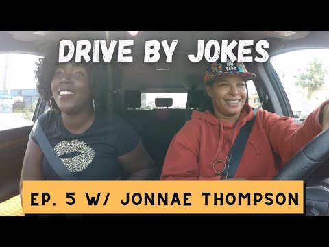 Drive By Jokes: Ep. 5 Feat. Jonnae Thompson