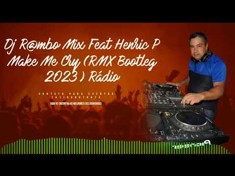 Henric P. - Make Me Cry (RMX Dj R@mbo Mix Bootleg 2023) Rádio
