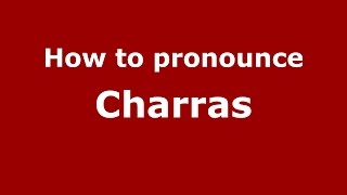 How to pronounce Charras