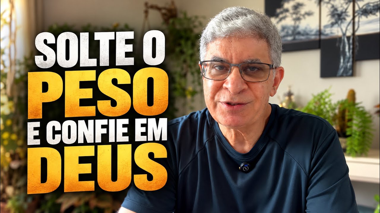 SOLTE O PESO E CONFIE EM DEUS 