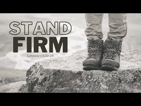 Stand Firm - Part 2 | Ephesians 6:10-14 | Sermon | Zac Derr