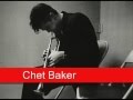 Chet Baker: I've Never Been In Love Before 