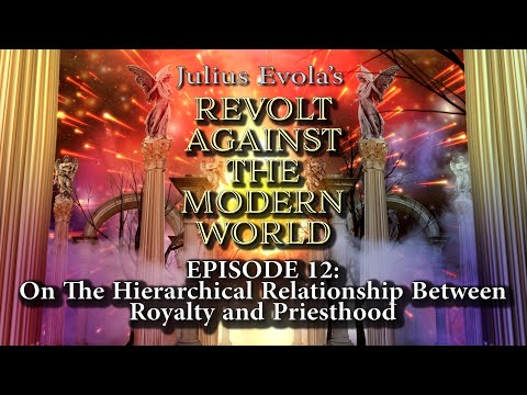 Julius Evola's Revolt Against the Modern World - Episode 12: On the Hierarchical Relationship ...