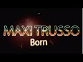 Maxi Trusso feat Sofia Victoria Mayor - Born (Official Video)