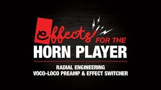 Video thumbnail for Effects for the Horn Player  - Radial Engineering Voco-Loco PreAmp & Effect Switcher by Music & Arts