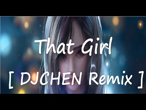 [Lyrics]-That Girl (DJCHEN Remix)