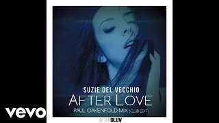 Suzie Del Vecchio - After Love (Paul Oakenfold Mix Club Edit / Audio)