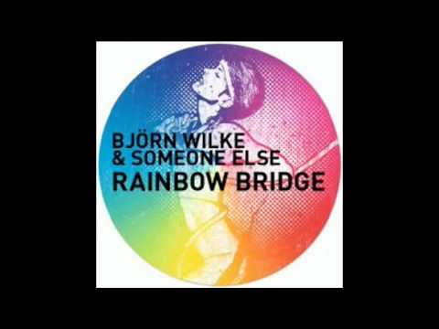Bjorn Wilke & Someone Else - Rainbow Bridge (Aki Bergen Remix)