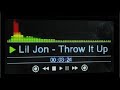 Lil Jon Throw It Up Bass Boosted