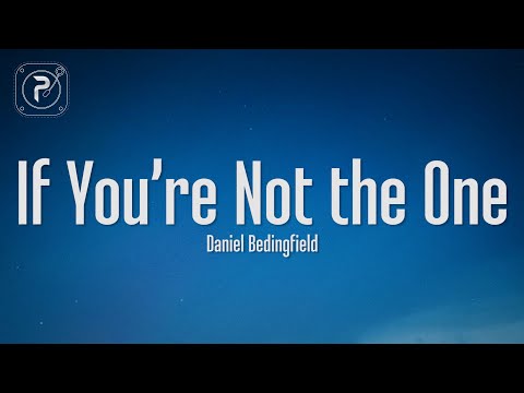 Daniel Bedingfield - If You're Not The One (Lyrics)