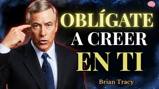 Cómo OBLIGARTE a CREER en TI 🔥 | Brian Tracy