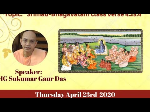 Srimad Bhagavatham V 4.25.4 - April 23, 2020 | H.G. Sukumar Gaur Prabhuji