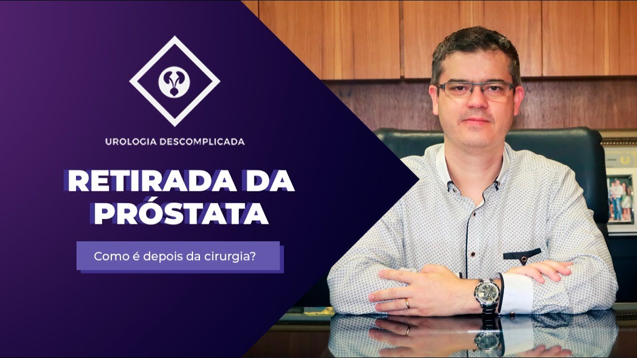 RETIRADA DA PRÓSTATA -  O que acontece depois da cirurgia?