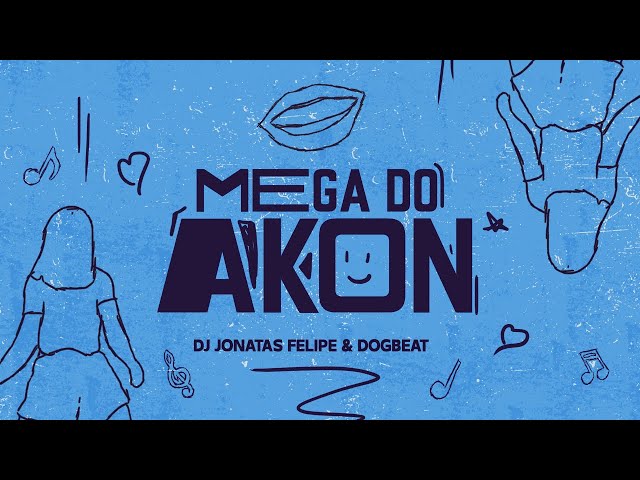 Mega do Akon Lyric (DJ JONATAS FELIPE E DOGBEAT)