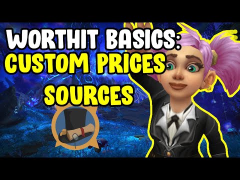 WorthIt Basics - Custom Prices Sources - Gold Farming In WoW