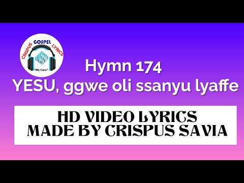 Hymn 174 YESU, ggwe oli ssanyu lyaffe HD Video  Lyrics Made By Crispus Savia