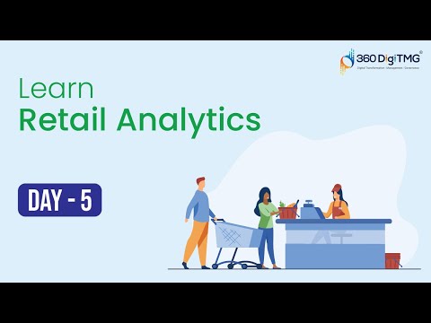 Retail Analytics | 8 Hours Course | Day 1 | 360DigiTMG