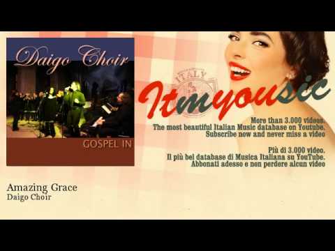 Daigo Choir - Amazing Grace - feat. Marco Gioia
