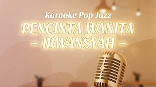 Download lagu (Karaoke Pop Jazz ) Pencinta Wanita - Irwansyah mp3