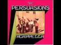 Persuasions   Crying In The Chapel