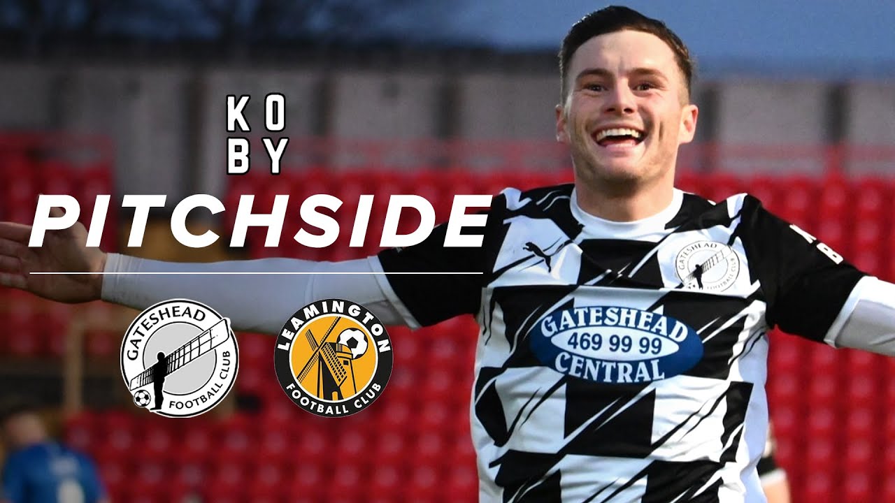 Heed cement league leader status | Gateshead 3-1 Leamington | KING KOBY PITCHSIDE