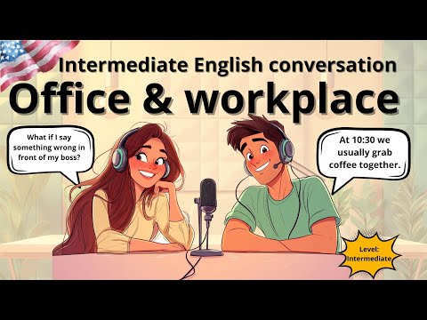 Office & workplace | Intermediate english conversation | English Podcast