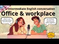 Office Workplace Intermediate English Conversation English Podcast