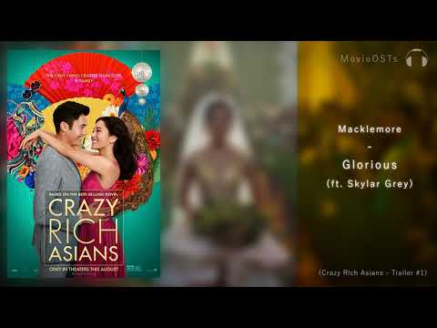 Crazy Rich Asians | Soundtrack | Macklemore ft. Skylar Grey - Glorious
