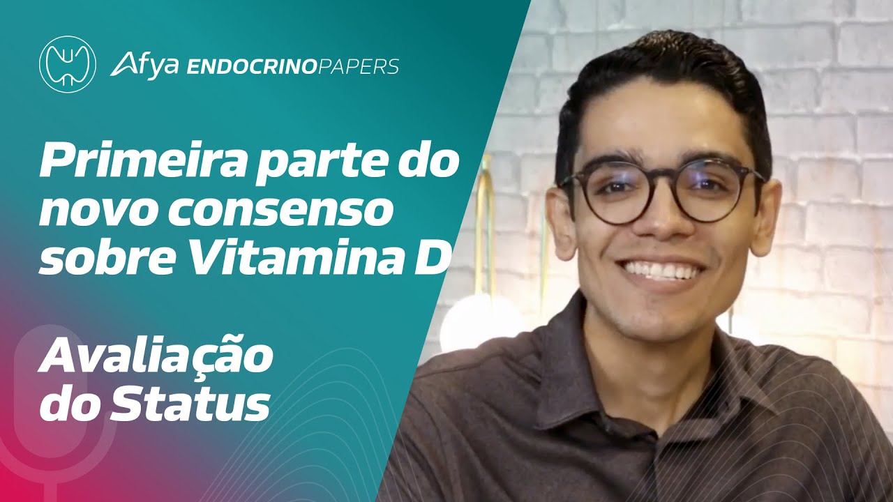 Primeira parte do novo consenso sobre Vitamina D: avaliação do status