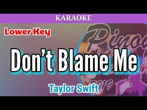 Don't Blame Me by Taylor Swift (Karaoke : Lower Key)