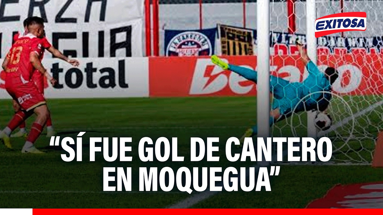 🔴🔵 Exitosa Deportes coinciden con decisión arbitral: "Sí fue gol de Cantero en Moquegua"