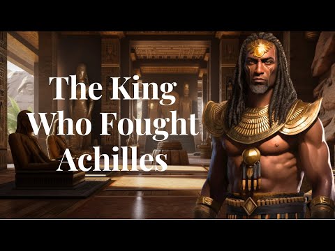 The Ethiopian King Who Challenged Achilles