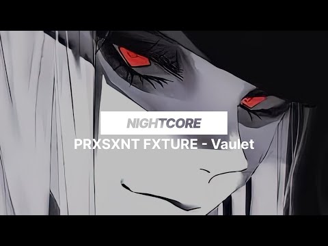 PRXSXNT FXTURE - Vaulet | Nightcore