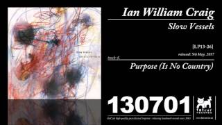 Ian William Craig - Purpose (Is No Country)
