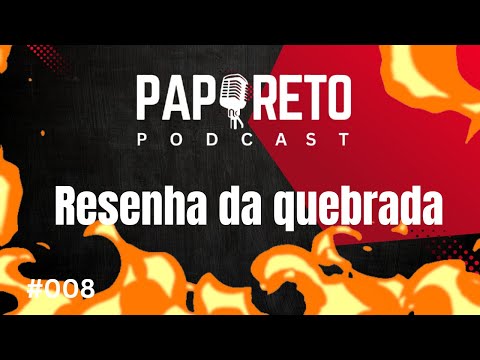 OS RESENHA DA QUEBRADA  008     #papuretopodcast