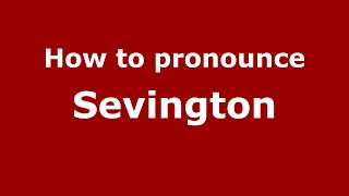 How to pronounce Sevington