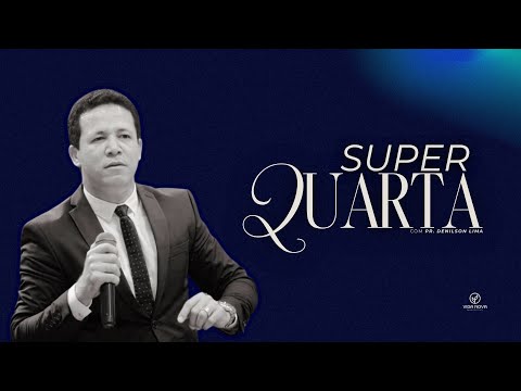 SUPER QUARTA - Pr. Denilson Lima - Igreja de Cristo Vida Nova  - 19/11/2025