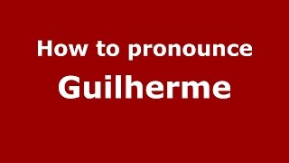 How to pronounce Guilherme