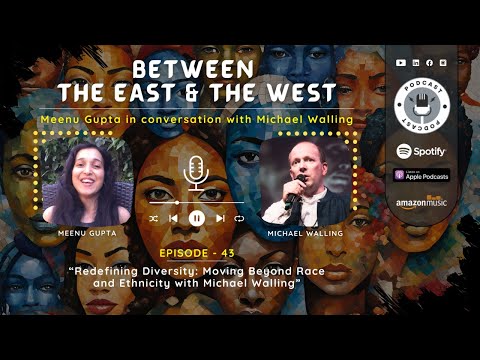 Redefining Diversity: Moving beyond Race and Ethnicity with Michael Walling | EP 43 Meenu Gupta