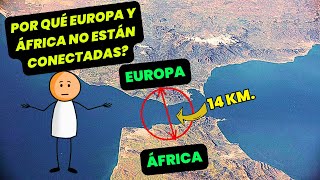 ¿POR QUE EUROPA Y ÁFRICA NO ESTÁN CONECTADAS? - ABRO HILO - HISTORIAS Y CURIOSIDADES