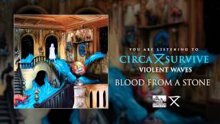 CIRCA SURVIVE - Blood From A Stone