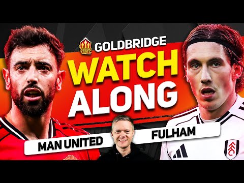 Man United vs Fulham LIVE Watchalong With Mark GOLDBRIDGE