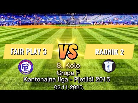 FAIR PLAY 3 - RADNIK 2 0:3 Kantonalna liga - Pjetlići 2015 /  Grupa F / 8. Kolo 